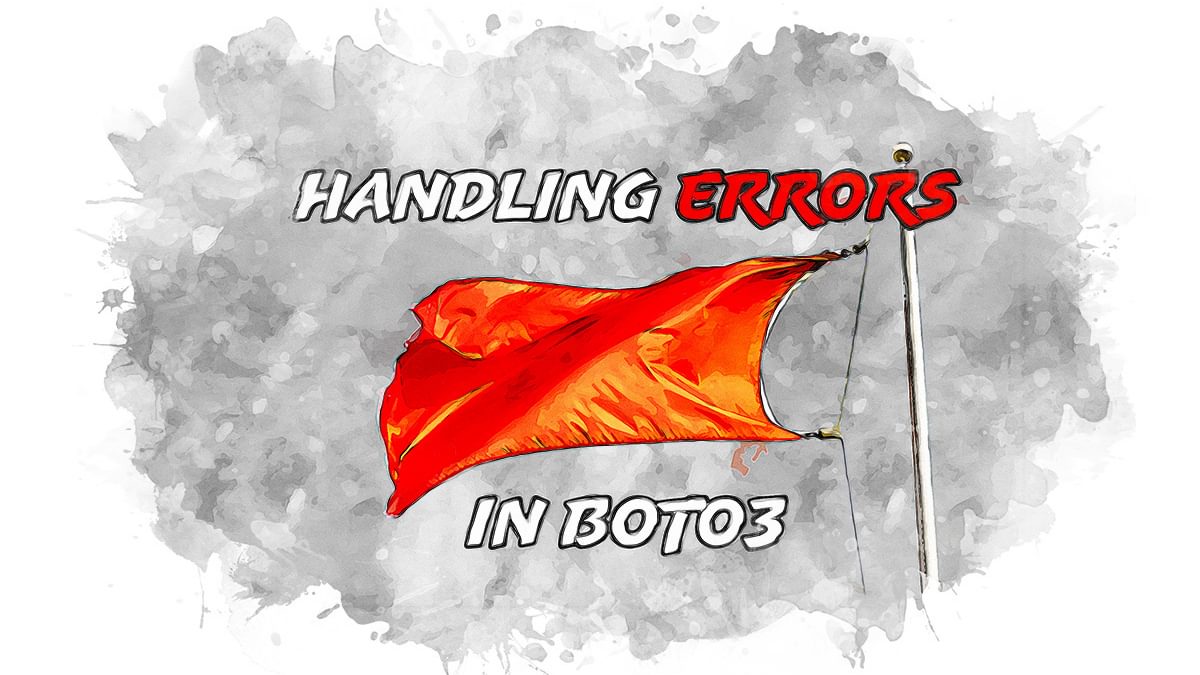 Handling Errors in Boto3 & Botocore